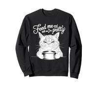 Feed Me and Tell Me I'm Pretty - Diseño artístico para Amantes de los Gatos Sudadera