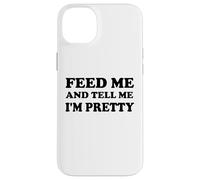 Feed Me and Tell Me I'm Pretty Im Just Here for the Food Eat Carcasa para iPhone 14 Plus