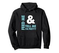 Feed Me and Tell Me I'm Pretty - Regalo Atrevido para niño/Novia Sudadera con Capucha
