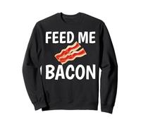 Feed Me Bacon Funny para los Amantes del Tocino Sudadera