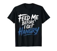 Feed Me Before I Get Hangry Comida Enojado Hambriento - Camiseta