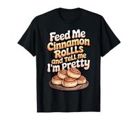 Feed Me Cinnamon Rolls and Tell Me I'm Pretty Panadería Camiseta
