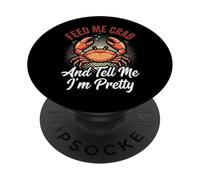 Feed Me Crab and Tell Me I'm Pretty PopSockets PopGrip Adhesivo