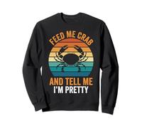 Feed Me Crab and Tell Me I'm Pretty Sudadera