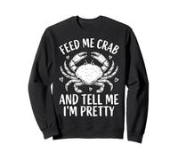 Feed Me Crab and Tell Me I'm Pretty Sudadera