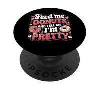 Feed Me Donuts and Dime I'm Pretty Funny Foodie Food Love PopSockets PopGrip Adhesivo