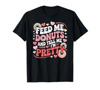 Feed Me Donuts and Dime I'm Pretty Funny Foodie Sweets Camiseta