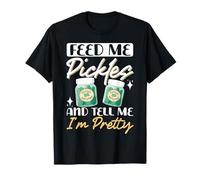 Feed Me Pickles And Tell Me I'm Pretty Conocedor Gourmet Camiseta
