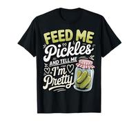 Feed Me Pickles and Tell Me I'm Pretty Conocedor Gourmet Camiseta