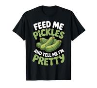 Feed Me Pickles And Tell Me I'm Pretty Conocedor Gourmet Camiseta