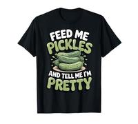 Feed Me Pickles and Tell Me I'm Pretty Conocedor Gourmet Camiseta