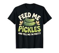 Feed Me Pickles and Tell Me I'm Pretty Conocedor Gourmet Camiseta