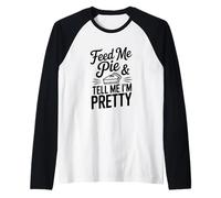 Feed Me Pie Y Dime Que Soy Bastante Divertido Humor Camiseta Manga Raglan