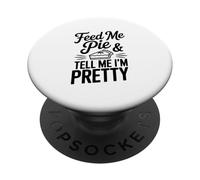 Feed Me Pie Y Dime Que Soy Bastante Divertido Humor PopSockets PopGrip Adhesivo