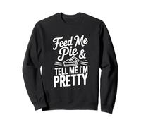 Feed Me Pie Y Dime Que Soy Bastante Divertido Humor Sudadera