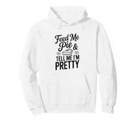 Feed Me Pie Y Dime Que Soy Bastante Divertido Humor Sudadera con Capucha