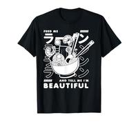 Feed Me Ramen And Tell Me I'm Beautiful Camiseta
