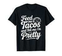 Feed Me Tacos and Dime I Am Pretty Fun Cita Camiseta