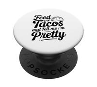 Feed Me Tacos and Dime I Am Pretty Fun Cita PopSockets PopGrip Adhesivo