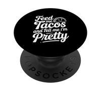 Feed Me Tacos and Dime I Am Pretty Fun Cita PopSockets PopGrip Adhesivo
