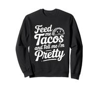 Feed Me Tacos and Dime I Am Pretty Fun Cita Sudadera