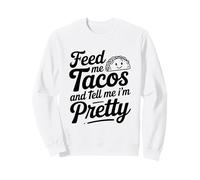 Feed Me Tacos and Dime I Am Pretty Fun Cita Sudadera