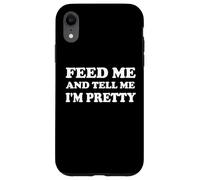 Feed Me & Tell Me I'm Pretty Girls Im Just Here for the Food Carcasa para iPhone XR