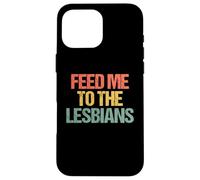 Feed Me To The Lesbians - Retro Divertido Diciendo Lesbianas Sarcásticas Carcasa para iPhone 16 Pro MAX