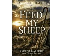 Feed My Sheep: Faithful Leadership for God's People