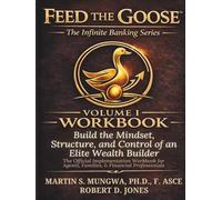 Feed The Goose: Volume 1: Workbook (The Infinite Banking Series)