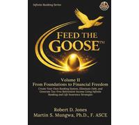 Feed the Goose: Volume II: From Foundation to Financial Freedom (The Infinite Banking Series)