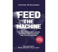 FEED THE MACHINE: Who decides what ChatGPT and ai tells you? The eight invisible layers between your question and the AI's answer