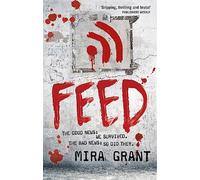 Feed: The Newsflesh Trilogy: Book 1 (Newsflesh Series)