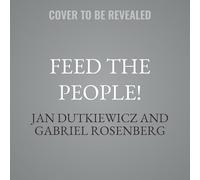 Feed the People!: Why Industrial Food Is Good and How to Make It Even Better