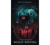 Feed the Sky: A Gruesome and Cosmic Death March to the End of the World: 1 (Fucked)