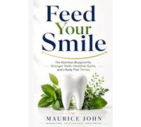 Feed Your Smile: The Nutrition Blueprint for Stronger Teeth, Healthier Gums, and a Body That Thrives (The Mindful Path: A journey to Inner Calm)
