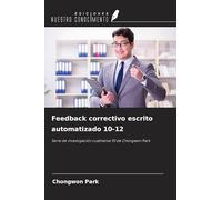 Feedback correctivo escrito automatizado 10-12: Serie de investigación cualitativa 93 de Chongwon Park