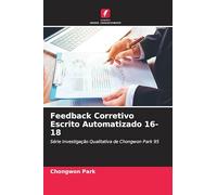 Feedback Corretivo Escrito Automatizado 16-18: Série Investigação Qualitativa de Chongwon Park 95