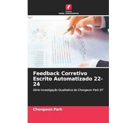 Feedback Corretivo Escrito Automatizado 22-24: Série Investigação Qualitativa de Chongwon Park 97