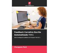 Feedback Corretivo Escrito Automatizado 7-9 1: Série Investigação Qualitativa de Chongwon Park 92 1