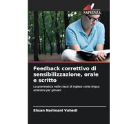 Feedback correttivo di sensibilizzazione, orale e scritto: La grammatica nelle classi di inglese come lingua straniera per giovani