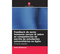 Feedback de seres humanos versus IA sobre as competências de escrita de estudantes universitários no Egito: Um estudo comparativo