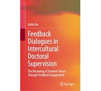 Feedback Dialogues in Intercultural Doctoral Supervision: The Becoming of Students’ Voices Through Feedback Engagement