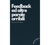 Feedback e altre parole orribili: e poi perché tutte in inglese? Quaderno idea regalo per appuntare parole strane tipo brief