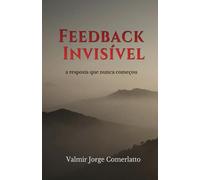 FEEDBACK INVISÍVEL: A resposta que não tem origem
