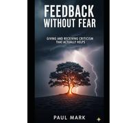 Feedback Without Fear: Giving and Receiving Criticism That Actually Helps
