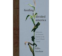 Feeding a Divided America: Reflections of a Western Rancher in the Era of Climate Change (New Century Gardens and Landscapes of the American Southwest)