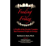 Feeding Frenzy: A Profile of the Psychic Vampire that Possesses People in Groups