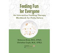 Feeding Fun for Everyone: An Interactive Feeding Therapy Workbook for Picky Eaters