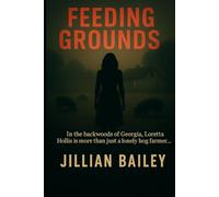 Feeding Grounds: In the backwoods of Georgia, Loretta Hollis is more than just a lonely hog farmer.... (The Red Clay County Series)